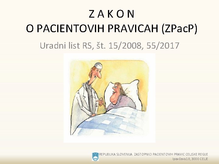 ZAKON O PACIENTOVIH PRAVICAH (ZPac. P) Uradni list RS, št. 15/2008, 55/2017 REPUBLIKA SLOVENIJA