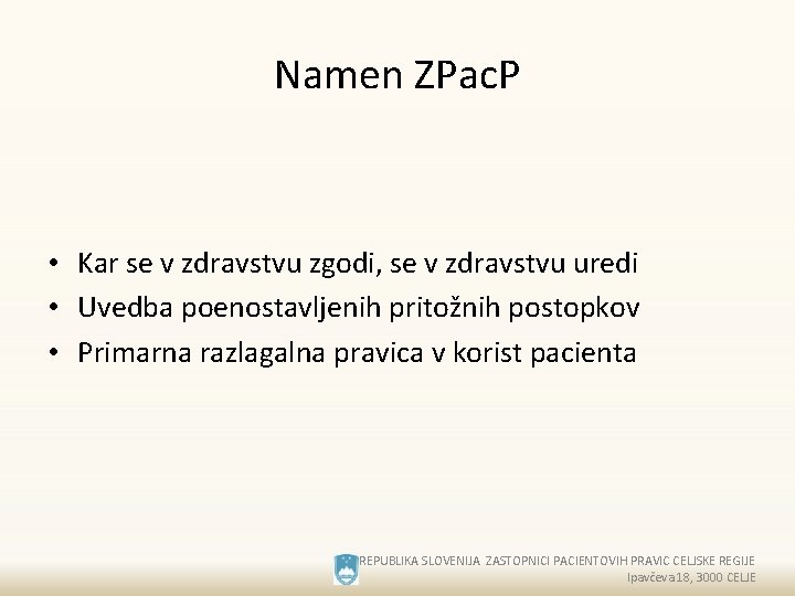 Namen ZPac. P • Kar se v zdravstvu zgodi, se v zdravstvu uredi •