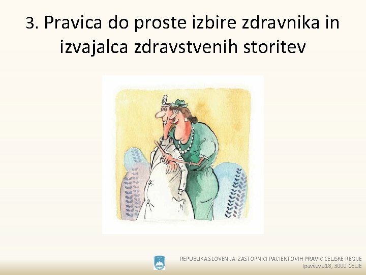 3. Pravica do proste izbire zdravnika in izvajalca zdravstvenih storitev REPUBLIKA SLOVENIJA ZASTOPNICI PACIENTOVIH