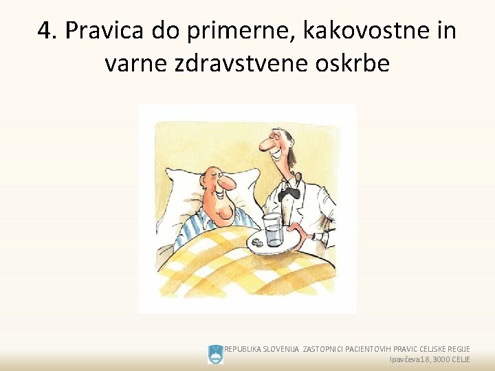 4. Pravica do primerne, kakovostne in varne zdravstvene oskrbe REPUBLIKA SLOVENIJA ZASTOPNICI PACIENTOVIH PRAVIC