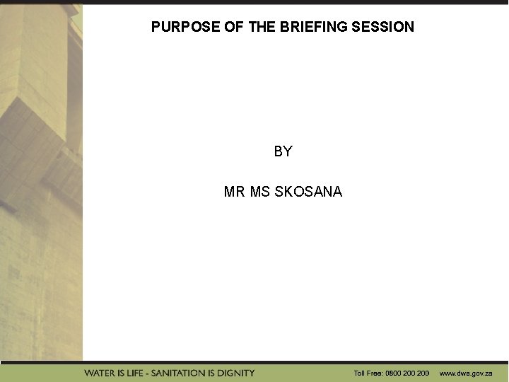 PURPOSE OF THE BRIEFING SESSION BY MR MS SKOSANA 