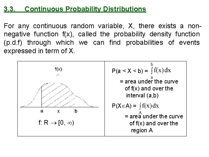 3. 3. Continuous Probability Distributions For any continuous random variable, X, there exists a