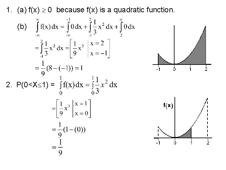 1. (a) f(x) 0 because f(x) is a quadratic function. (b) 2. P(0<X 1)