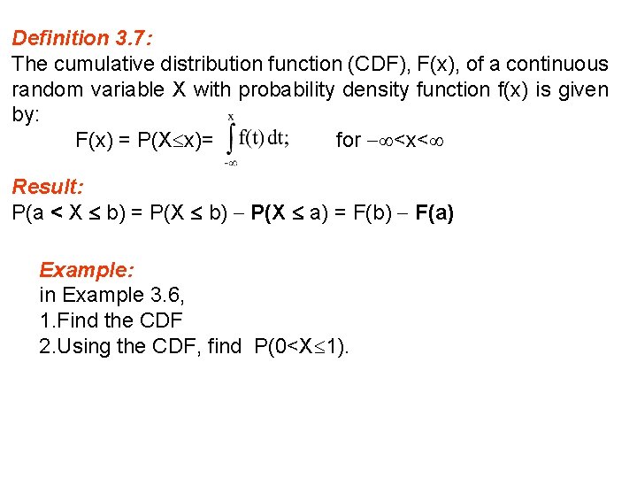 Definition 3. 7: The cumulative distribution function (CDF), F(x), of a continuous random variable