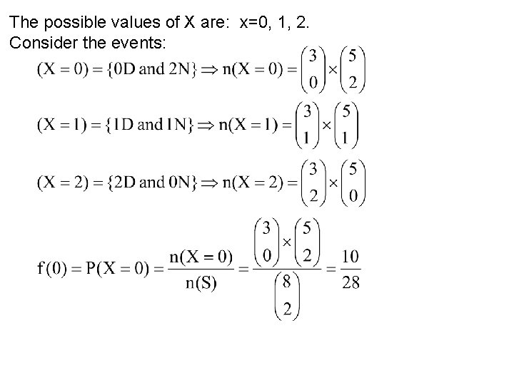 The possible values of X are: x=0, 1, 2. Consider the events: 
