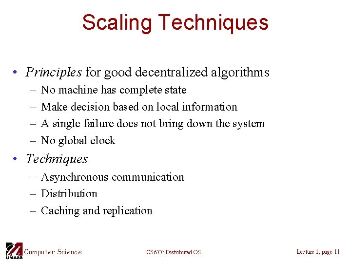 Scaling Techniques • Principles for good decentralized algorithms – – No machine has complete