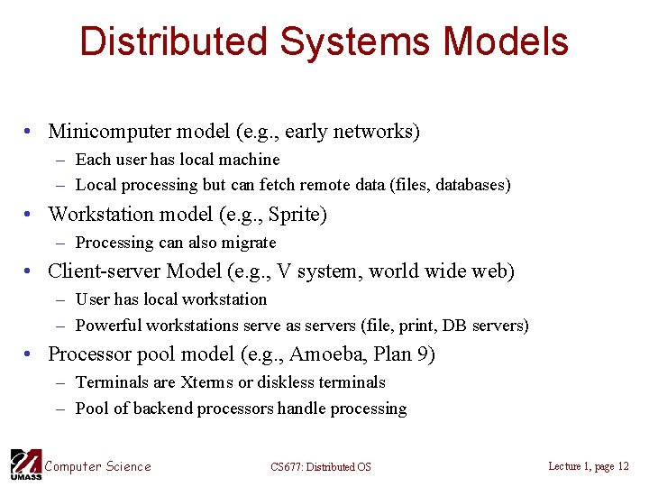 Distributed Systems Models • Minicomputer model (e. g. , early networks) – Each user