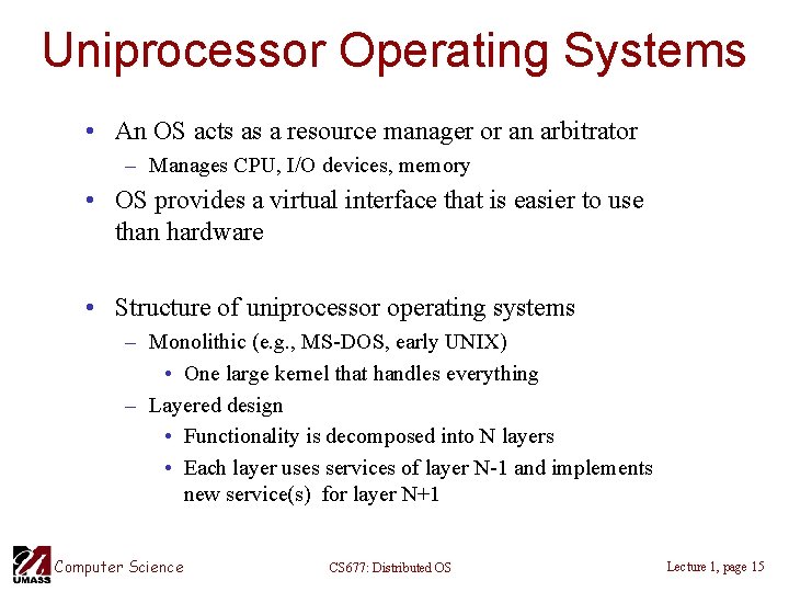 Uniprocessor Operating Systems • An OS acts as a resource manager or an arbitrator