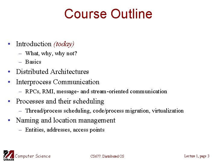 Course Outline • Introduction (today) – What, why not? – Basics • Distributed Architectures