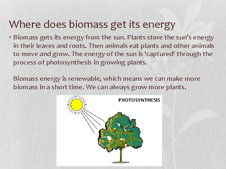 Where does biomass get its energy • Biomass gets its energy from the sun.