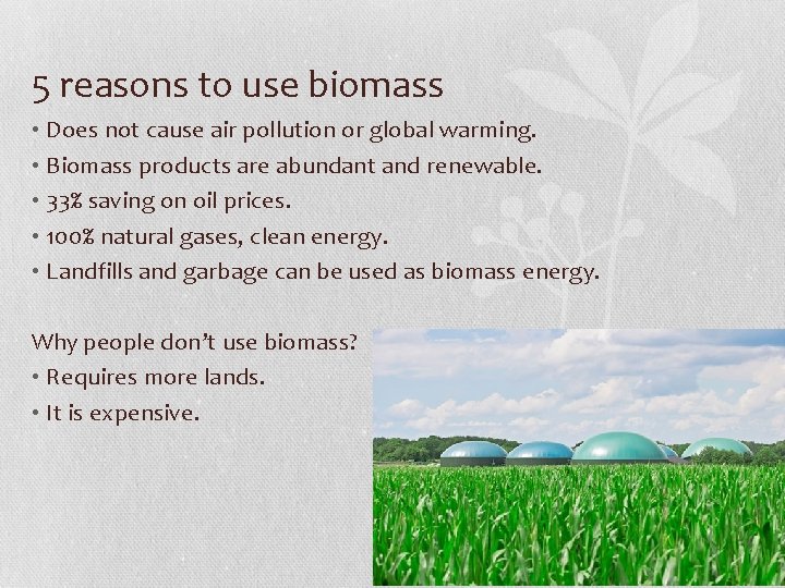 5 reasons to use biomass • Does not cause air pollution or global warming.