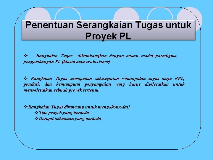 Penentuan Serangkaian Tugas untuk Proyek PL v Rangkaian Tugas dikembangkan dengan acuan model paradigma