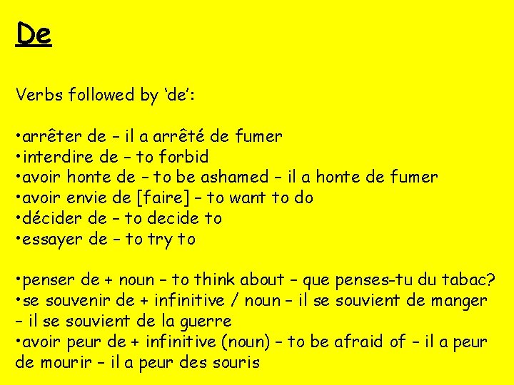 De Verbs followed by ‘de’: • arrêter de – il a arrêté de fumer