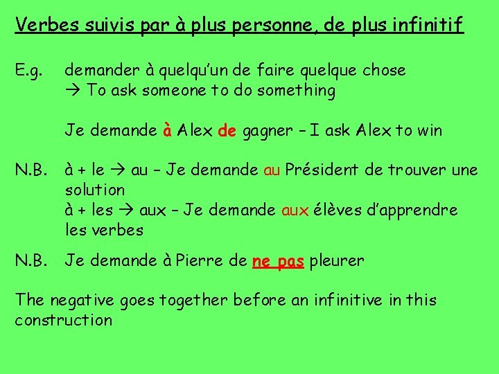 Verbes suivis par à plus personne, de plus infinitif E. g. demander à quelqu’un