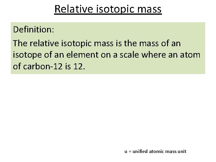 Relative isotopic mass Definition: The relative isotopic mass is the mass of an isotope