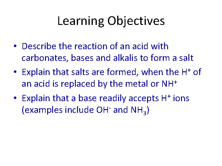 Learning Objectives • Describe the reaction of an acid with carbonates, bases and alkalis