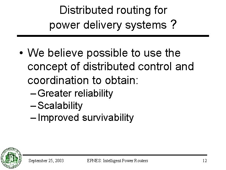 Distributed routing for power delivery systems ? • We believe possible to use the