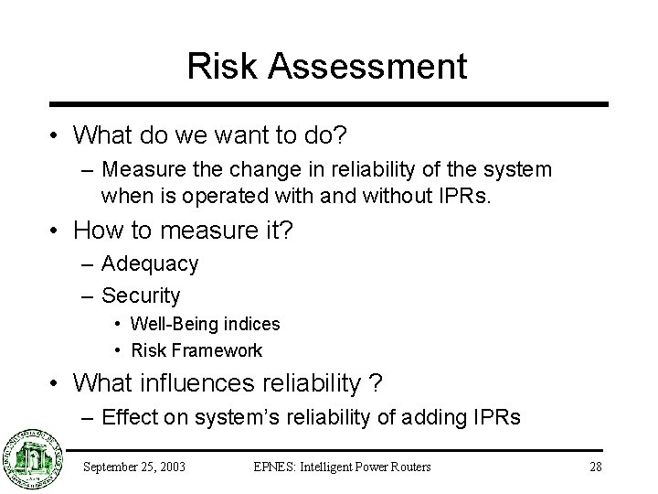 Risk Assessment • What do we want to do? – Measure the change in