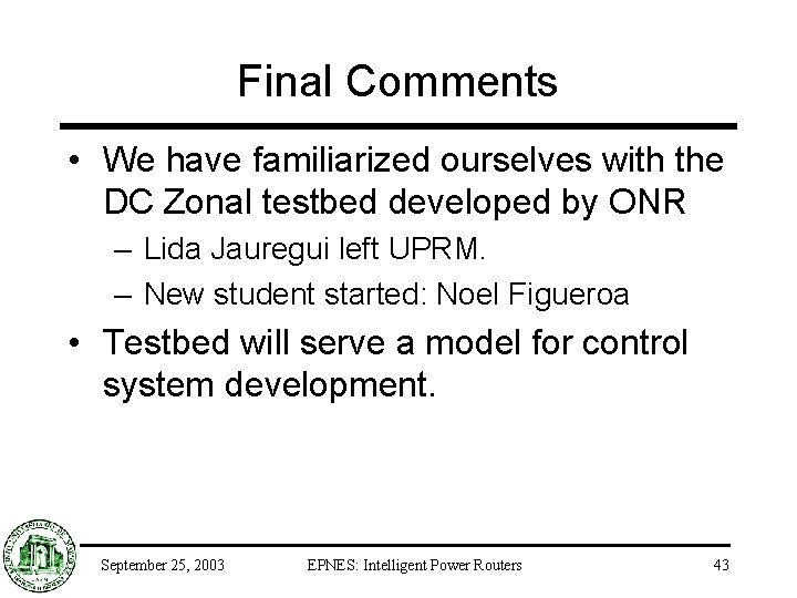Final Comments • We have familiarized ourselves with the DC Zonal testbed developed by