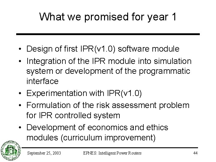 What we promised for year 1 • Design of first IPR(v 1. 0) software