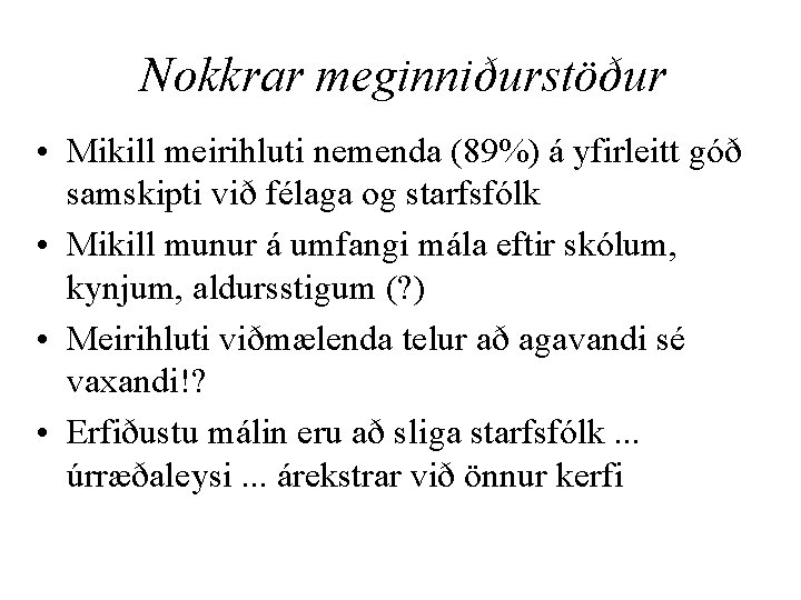 Nokkrar meginniðurstöður • Mikill meirihluti nemenda (89%) á yfirleitt góð samskipti við félaga og
