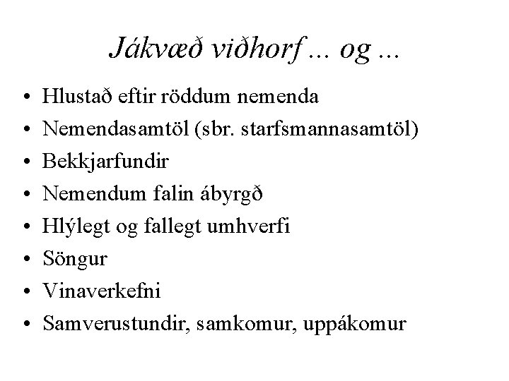 Jákvæð viðhorf. . . og. . . • • Hlustað eftir röddum nemenda Nemendasamtöl