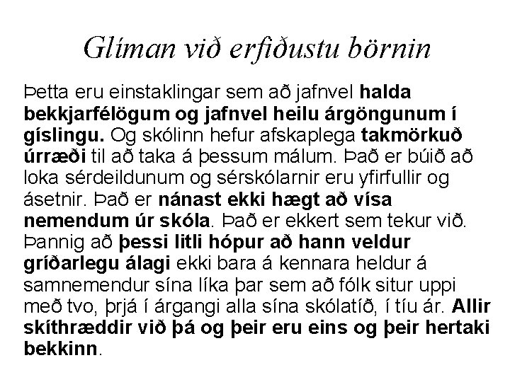 Glíman við erfiðustu börnin Þetta eru einstaklingar sem að jafnvel halda bekkjarfélögum og jafnvel