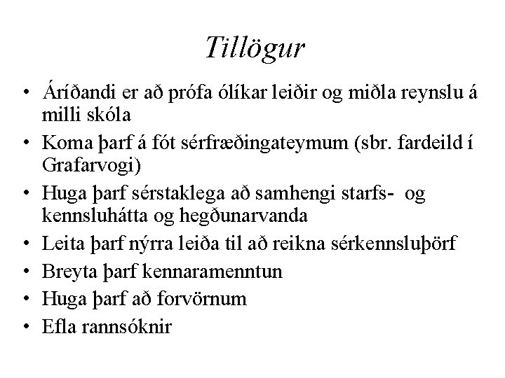 Tillögur • Áríðandi er að prófa ólíkar leiðir og miðla reynslu á milli skóla