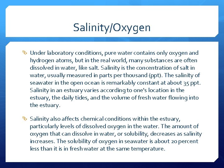 Salinity/Oxygen Under laboratory conditions, pure water contains only oxygen and hydrogen atoms, but in