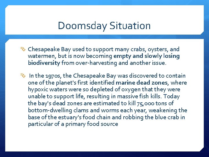 Doomsday Situation Chesapeake Bay used to support many crabs, oysters, and watermen, but is