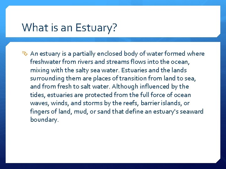 What is an Estuary? An estuary is a partially enclosed body of water formed