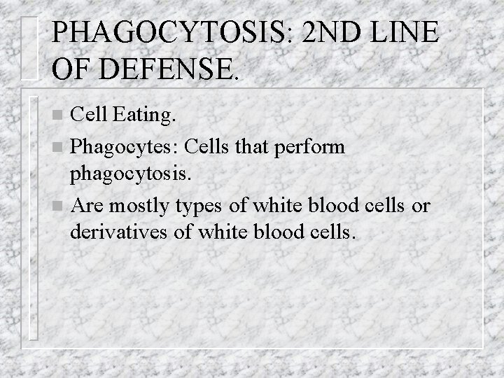 PHAGOCYTOSIS: 2 ND LINE OF DEFENSE. Cell Eating. n Phagocytes: Cells that perform phagocytosis.