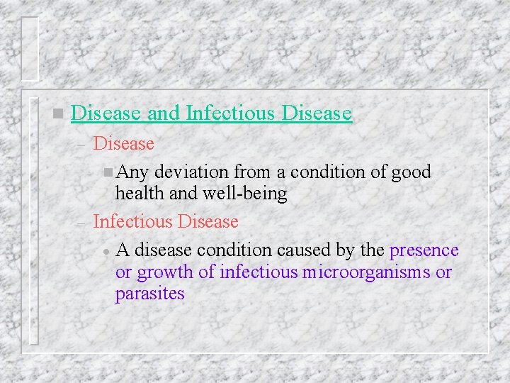 n Disease and Infectious Disease – – Disease n Any deviation from a condition
