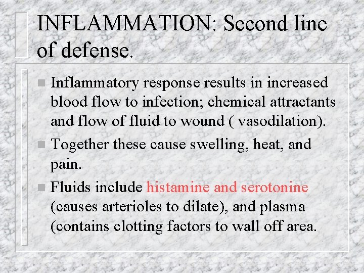 INFLAMMATION: Second line of defense. Inflammatory response results in increased blood flow to infection;