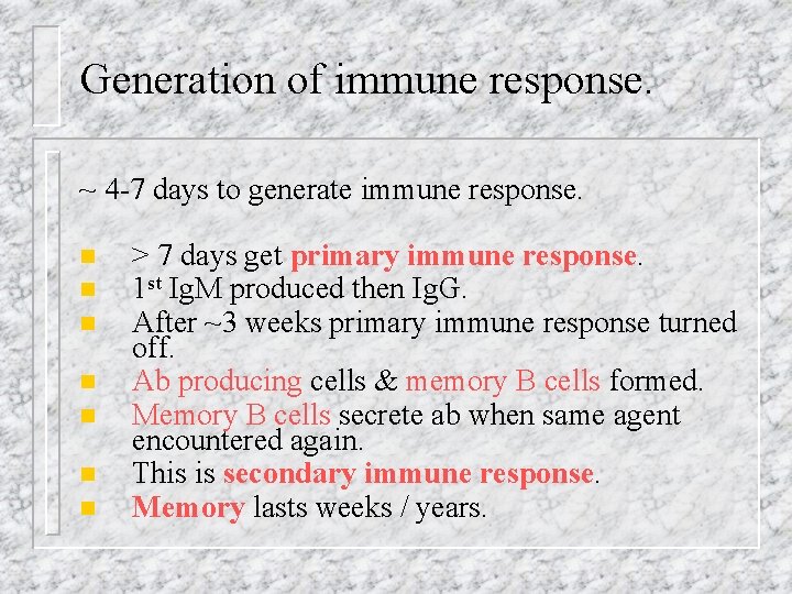 Generation of immune response. ~ 4 -7 days to generate immune response. n n