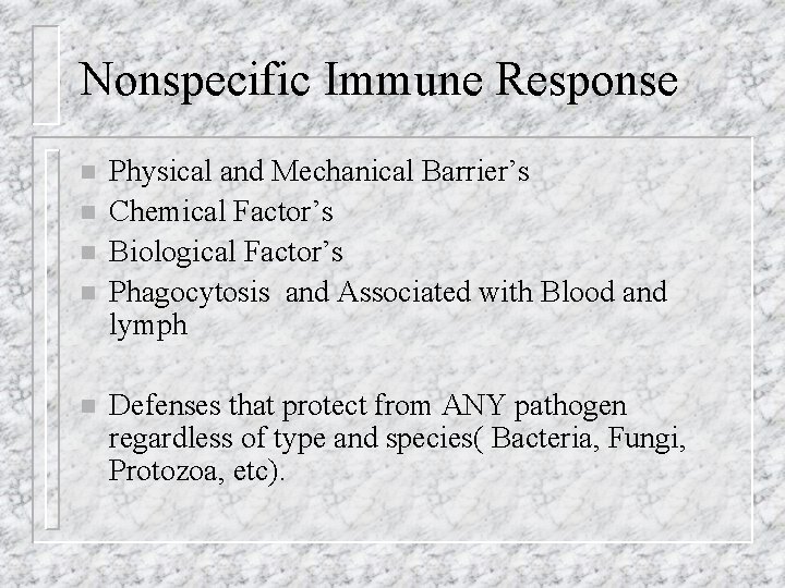 Nonspecific Immune Response n n n Physical and Mechanical Barrier’s Chemical Factor’s Biological Factor’s