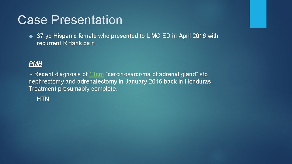 Case Presentation 37 yo Hispanic female who presented to UMC ED in April 2016