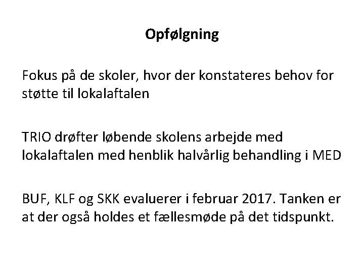 Opfølgning Fokus på de skoler, hvor der konstateres behov for støtte til lokalaftalen TRIO