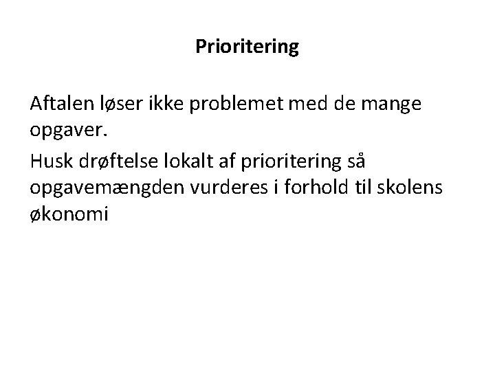 Prioritering Aftalen løser ikke problemet med de mange opgaver. Husk drøftelse lokalt af prioritering