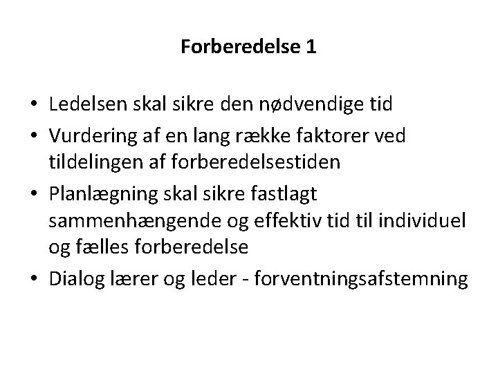 Forberedelse 1 • Ledelsen skal sikre den nødvendige tid • Vurdering af en lang