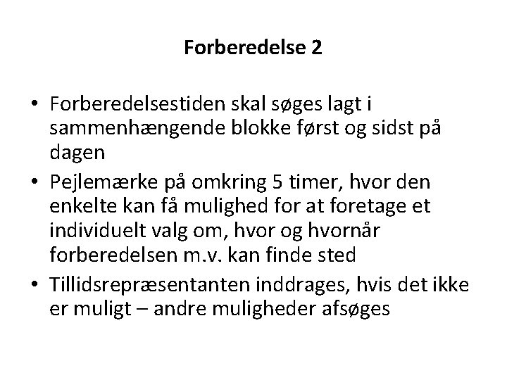 Forberedelse 2 • Forberedelsestiden skal søges lagt i sammenhængende blokke først og sidst på