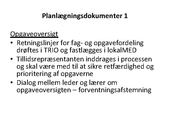 Planlægningsdokumenter 1 Opgaveoversigt • Retningslinjer for fag- og opgavefordeling drøftes i TRIO og fastlægges