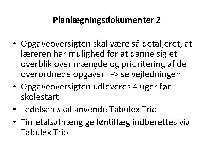 Planlægningsdokumenter 2 • Opgaveoversigten skal være så detaljeret, at læreren har mulighed for at