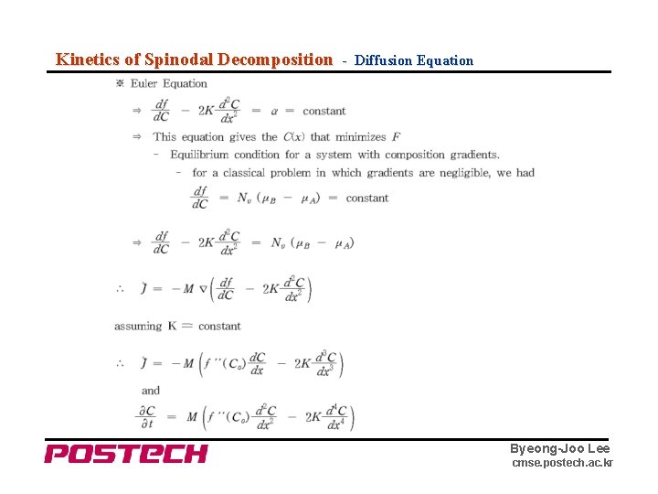 Kinetics of Spinodal Decomposition - Diffusion Equation Byeong-Joo Lee cmse. postech. ac. kr 