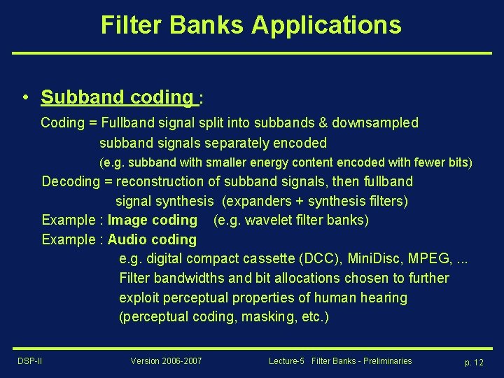 Filter Banks Applications • Subband coding : Coding = Fullband signal split into subbands