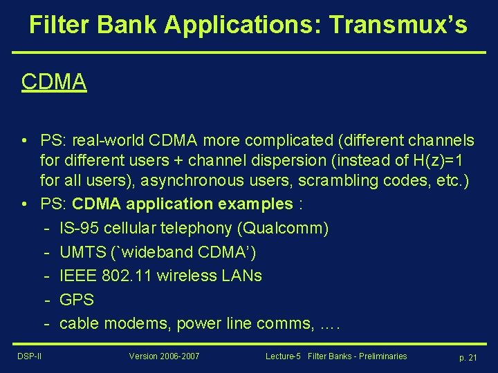 Filter Bank Applications: Transmux’s CDMA • PS: real-world CDMA more complicated (different channels for