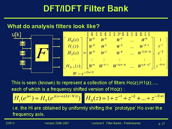 DFT/IDFT Filter Bank What do analysis filters look like? u[k] This is seen (known)