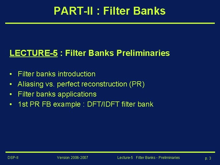 PART-II : Filter Banks LECTURE-5 : Filter Banks Preliminaries • • Filter banks introduction