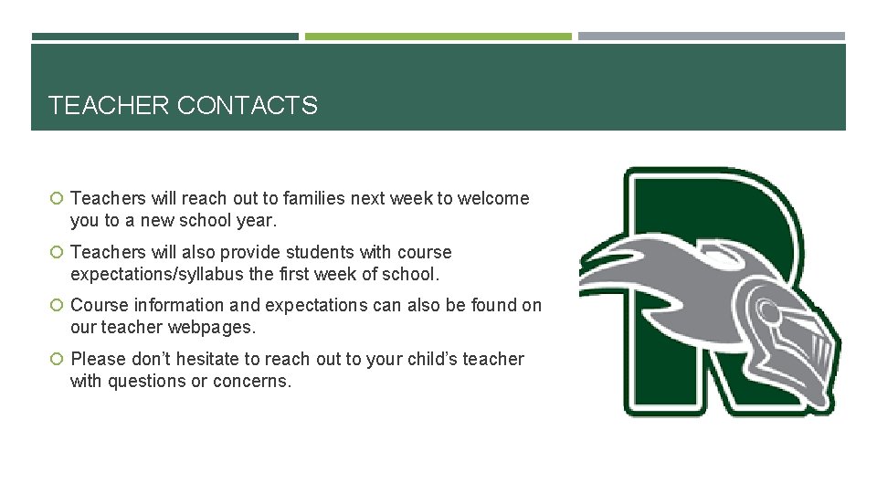 TEACHER CONTACTS Teachers will reach out to families next week to welcome you to