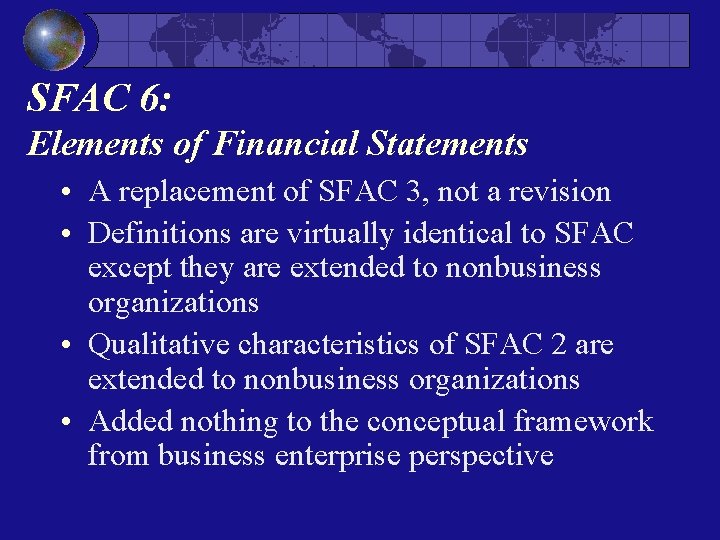SFAC 6: Elements of Financial Statements • A replacement of SFAC 3, not a